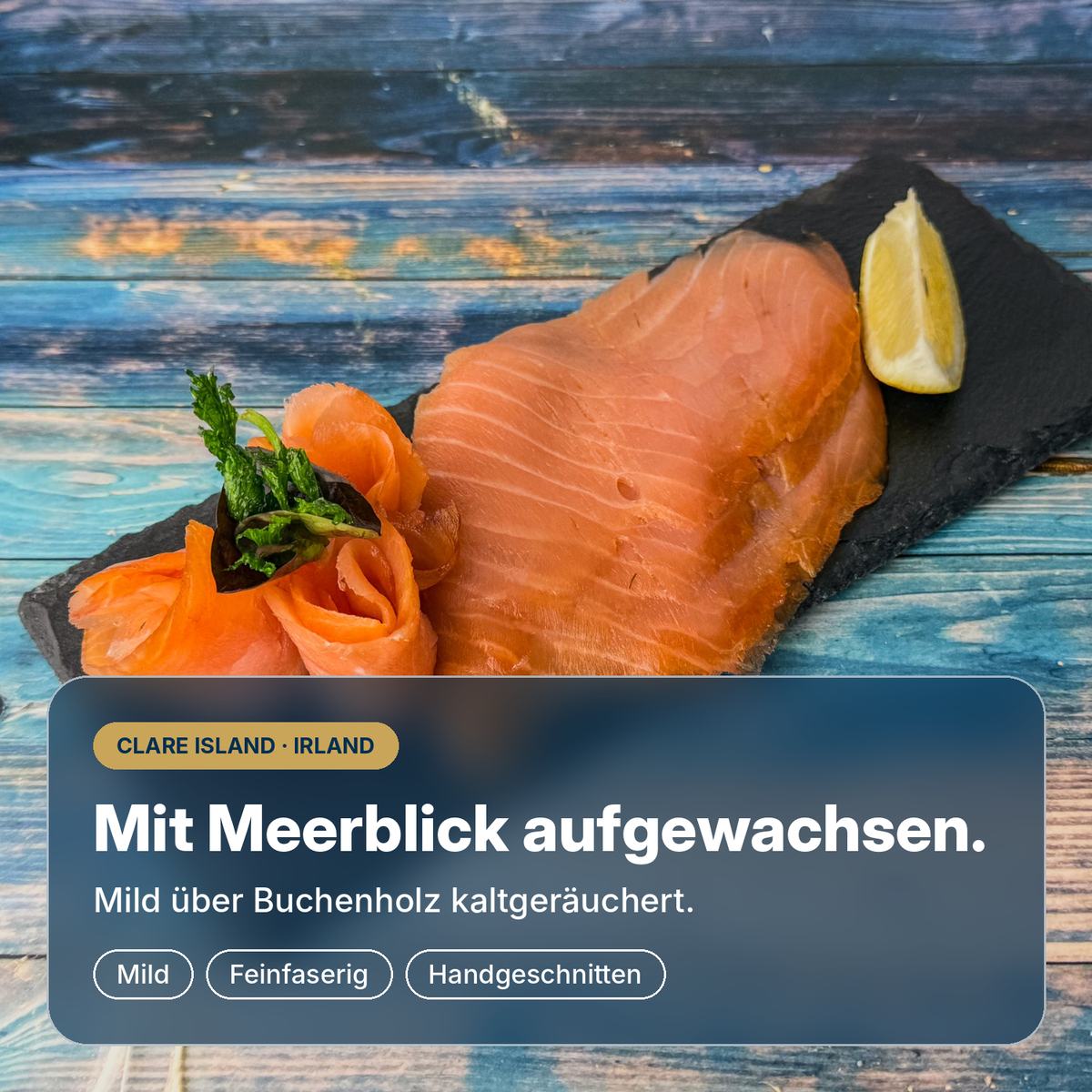 Mit Meerblick aufgewachsen: Clare-Island-Räucherlachs von der irischen Westküste, mild über Buchenholz kaltgeräuchert und in Wuppertal von Hand geschnitten.